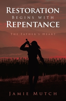 Paperback Restoration Begins with Repentance: The Father's Heart Book
