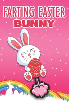 Paperback Farting Easter Bunny: This is A Fun Easter Fart Coloring Book For Kids & Teens of Bunny, Easter Eggs, and More Book