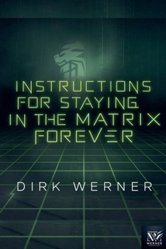 Paperback Instructions for Staying in the Matrix Forever Book