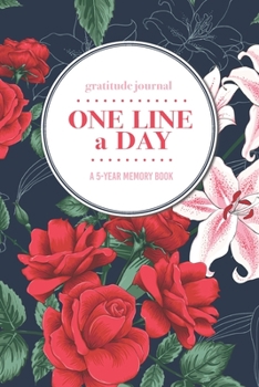 Paperback Gratitude Journal - One Line a Day - A 5-Year Memory Book: 5-Year Gratitude Journal - 5-Year Diary - Floral Notebook for Keepsake Memories and Journal Book