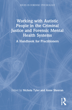Hardcover Working with Autistic People in the Criminal Justice and Forensic Mental Health Systems: A Handbook for Practitioners Book
