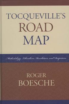 Paperback Tocqueville's Road Map: Methodology, Liberalism, Revolution, and Despotism Book