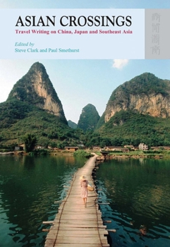 Paperback Asian Crossings: Travel Writing on China, Japan and Southeast Asia Book