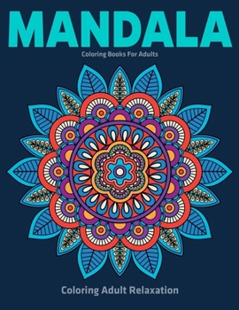 Paperback Coloring Adult Relaxation: Mandala Coloring Books For Adults: Stress Relieving Mandala Designs Book