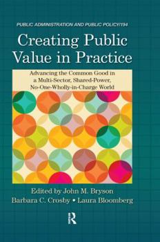 Hardcover Creating Public Value in Practice: Advancing the Common Good in a Multi-Sector, Shared-Power, No-One-Wholly-In-Charge World Book