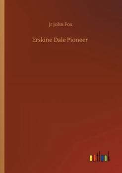 Erskine Dale: Pioneer