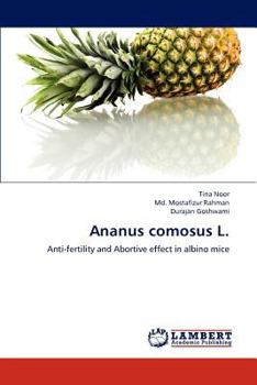 Ananus comosus L.: Anti-fertility and Abortive effect in albino mice