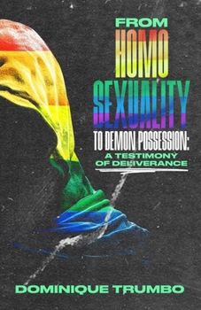 From Homosexuality to Demon Possession: A Testimony of Deliverance