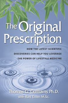 Hardcover The Original Prescription: How the Latest Scientific Discoveries Help Us Leverage the Power of Lifestyle Medicine Book