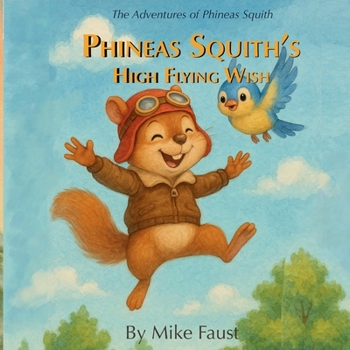 Paperback Phineas Squith’s High Flying Wish (The Adventures of Phineas Squith) Book