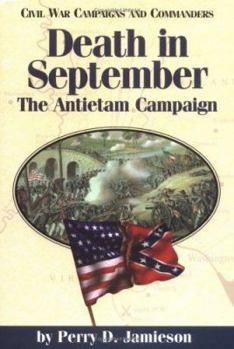 Death in September: The Antietam Campaign (Civil War Campaigns and Commanders Series) - Book  of the Civil War Campaigns and Commanders Series