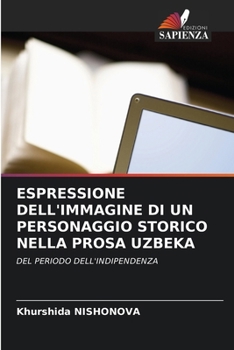 Paperback Espressione Dell'immagine Di Un Personaggio Storico Nella Prosa Uzbeka [Italian] Book