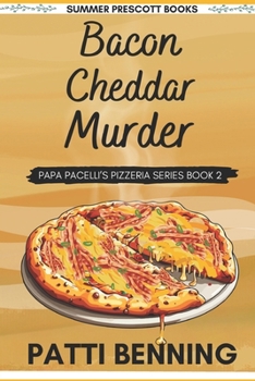 Bacon Cheddar Murder - Book #2 of the Papa Pacelli's Pizzeria