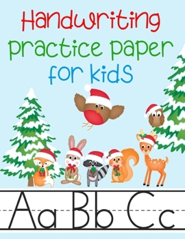 Paperback Handwriting Practice Paper for Kids: Kindergarten Preschoolers Writing Dotted Lined Sheets Notebook - Christmas Woodland Creatures Theme Book