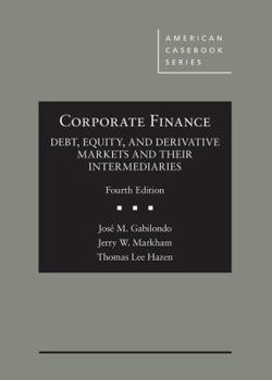 Hardcover Corporate Finance: Debt, Equity, and Derivative Markets and Their Intermediaries (American Casebook Series) Book