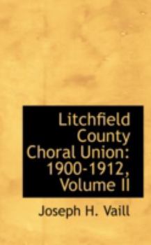 Paperback Litchfield County Choral Union: 1900-1912, Volume II Book