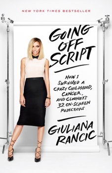 Paperback Going Off Script: How I Survived a Crazy Childhood, Cancer, and Clooney's 32 On-Screen Rejections Book