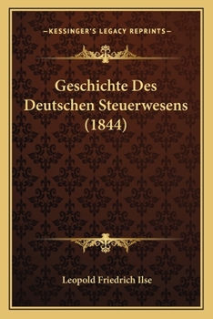 Paperback Geschichte Des Deutschen Steuerwesens (1844) [German] Book