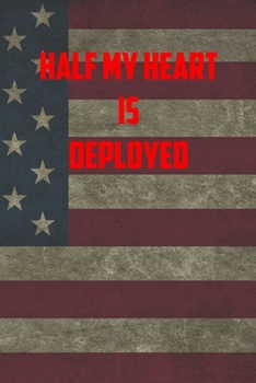 Half my heart is Deployed a: 6x9 Journal christmas gift for under 10 dollars military spouse journal