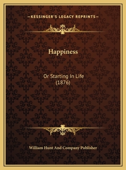 Hardcover Happiness: Or Starting In Life (1876) Book