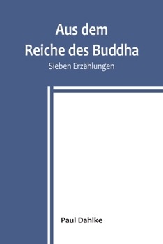 Paperback Aus dem Reiche des Buddha: Sieben Erzählungen [German] Book