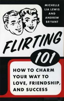 Hardcover Flirting 101: How to Charm Your Way to Love, Friendship, and Success Book