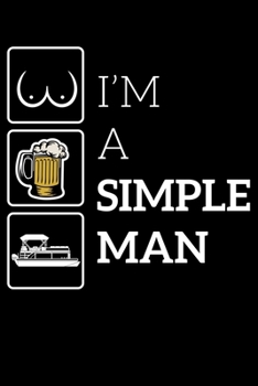 I'm A Simple Man: Lake Life Beer Boobs and Boats Dad Captain Lined Notebook Journal 6x9