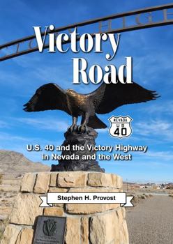 Victory Road: U.S. 40 and the Victory Highway in Nevada and the West