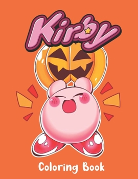 Kirby Coloring Book: Happy Halloween Kirby Coloring Book,Halloween Kids Coloring Book (Happy Halloween Designs)