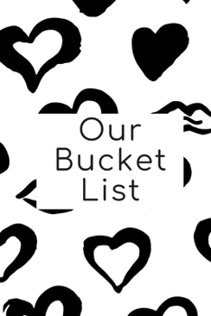 Paperback Our Bucket List: Bucket List Maker with 100 Pages To Fill With YOUR Ideas, goals and adventures Book