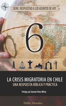 Paperback La Crisis Migratoria en Chile: Una Respuesta Bíblica y Práctica [Spanish] Book