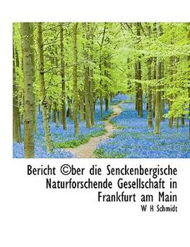 Bericht ?Ber Die Senckenbergische Naturforschende Gesellschaft in Frankfurt Am Main