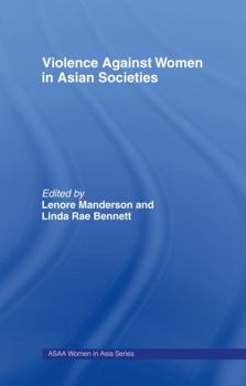 Violence Against Women in Asian Societies (Asaa Women in Asia Series)