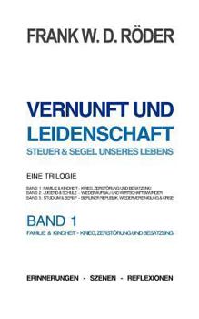 Paperback VERNUNFT UND LEIDENSCHAFT - STEUER & SEGEL UNSERES LEBENS - Erinnerungen - Szenen - Reflexionen, Eine Trilogie, BAND1, 7.Auflage, PB COLOR: BAND 1 Fam [German] Book