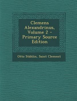 Paperback Clemens Alexandrinus, Volume 2 - Primary Source Edition [Greek, Ancient (To 1453)] Book