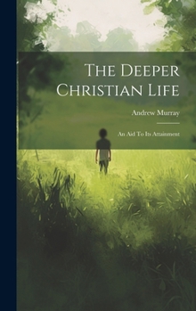 Hardcover The Deeper Christian Life: An Aid To Its Attainment Book