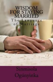 Paperback Wisdom for Staying Married: The Language of Marriage Book