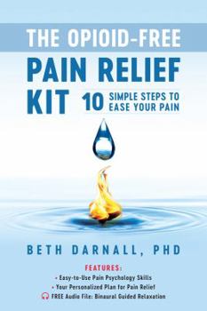 Paperback The Opioid-Free Pain Relief Kit: 10 Simple Steps to Ease Your Pain Book