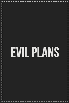 Evil Plans: College Ruled Notebook | Novelty Lined Journal | Gift Card Alternative | Perfect Keepsake For Passive Aggressive People