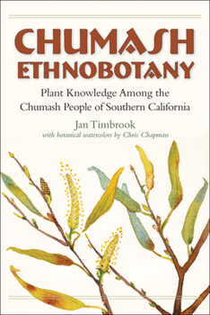 Paperback Chumash Ethnobotany: Plant Knowledge Among the Chumash People of Southern California Book