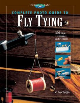 Hardcover Complete Photo Guide to Fly Tying: 300 Tips, Techniques and Methods Book