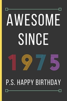 Awesome Since 1975: Birthday Gifts For Men & Women: Small Lined Notebook / Journal To Write In (6" x 9")