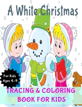 Paperback A White Christmas: Activity Book for Kids (Coloring, Tracing and Drawing Book for Kids), Christmas coloring and drawing book for children Book