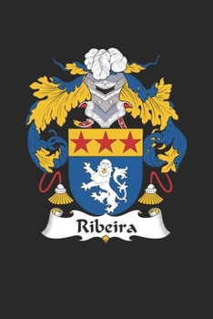 Paperback Ribeira: Ribeira Coat of Arms and Family Crest Notebook Journal (6 x 9 - 100 pages) Book