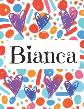 Bianca: Diario de nombres personalizado con papel rayado en blanco  Cubra círculos y corazones de diseño (Spanish Edition)