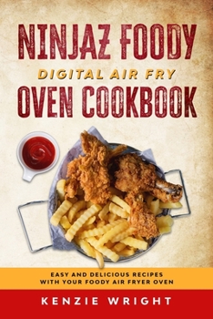 Paperback Ninjaz Foody Digital Air Fry Oven Cookbook: Easy And Delicious Recipes With Your Foody Air Fryer Oven Book