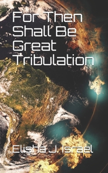 Paperback For Then Shall Be Great Tribulation Book