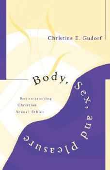 Paperback Body, Sex and Pleasure: Reconstructing Christian Sexual Ethics Book