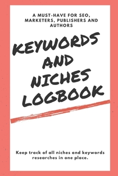 Paperback Keywords and Niches Logbook: Keep track of all niches and keywords researches in one place. Book