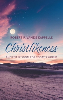 Paperback Christlikeness: Ancient Wisdom for Today's World Book